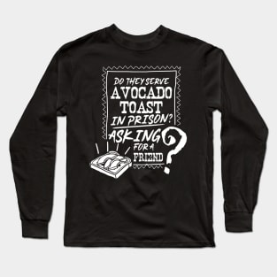 Avocado Toast Funny Cute Vegan Fun Jailbird Prison Gift Long Sleeve T-Shirt